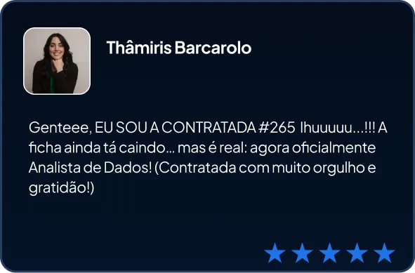 Depoimento da aluna Thâmiris comunicando sua contratação na na área de dados